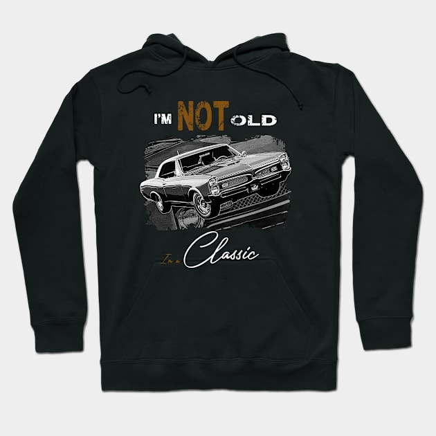 I'm Not Old I'm Classic Funny Car Graphic - Mens & Womens Gift Hoodie by aeroloversclothing